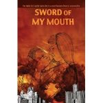 SWORD OF MY MOUTH: A POST-RAPTURE GRAPHIC NOVEL Review 2