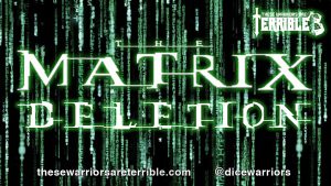 Matrix: Deletion - These Warriors Are Terrible 1