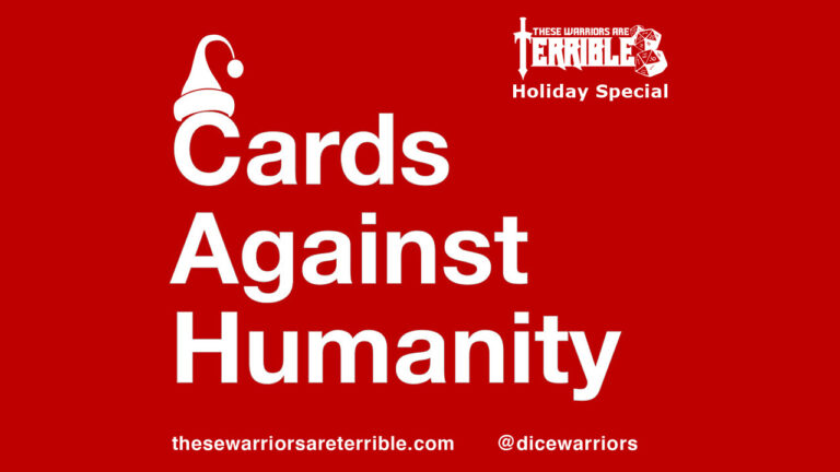 Terrible Warriors Holiday Special: Cards Against Humanity