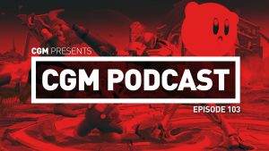 CGM Podcast Episode 103 - Super Smash Podcast