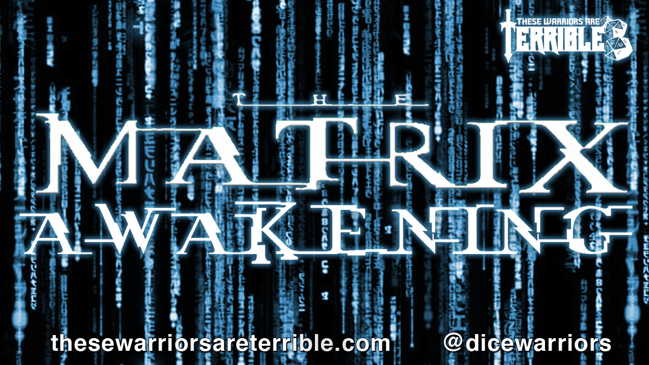 Matrix Awakening - Episode 3 - These Warriors Are Terrible