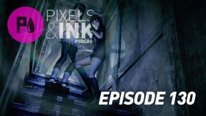 Pixels & INK #130: Halloween Special