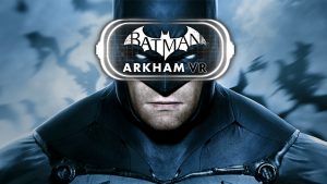 Batman: Arkham VR is Coming to the Oculus Rift and HTC Vive 2