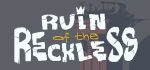 Ruin of the Reckless Review - Reckless Fun 5