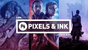 Pixels & Ink Podcast: Episode 279 - CGMagazine's 1st Annual Movie of the Year Cast! 1
