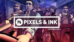 Pixels & Ink: Episode #300 1