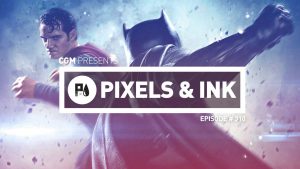 Pixels & Ink: Episode #310 - Devils in the Details