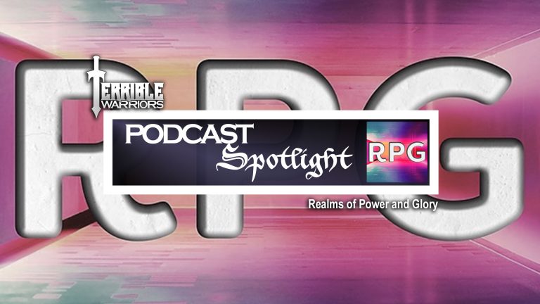 Terrible Warriors Podcast Spotlight: Realms of Peril & Glory