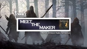 Terrible Warriors - Meet The Makers: Mattias Johnsson Haake (Symbaroum)