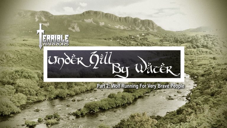 Terrible Warriors: Under Hill By Water, Part 2
