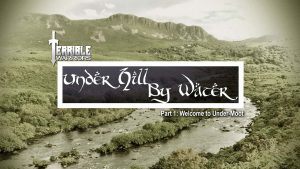 Terrible Warriors Under Hill By Water Part One Welcome To Under Moot