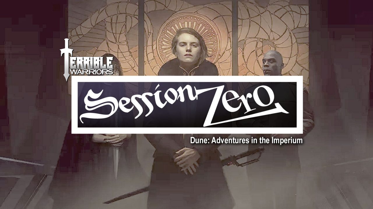 Terrible Warriors: Session Zero - Dune (Noble Houses)