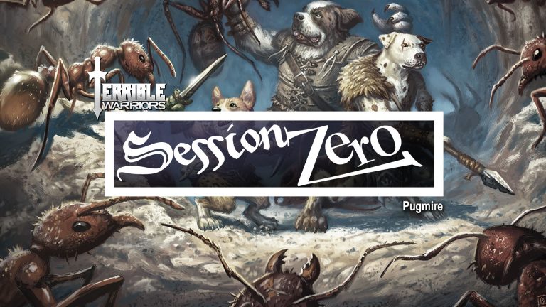 Terrible Warriors – Session Zero: Pugmire