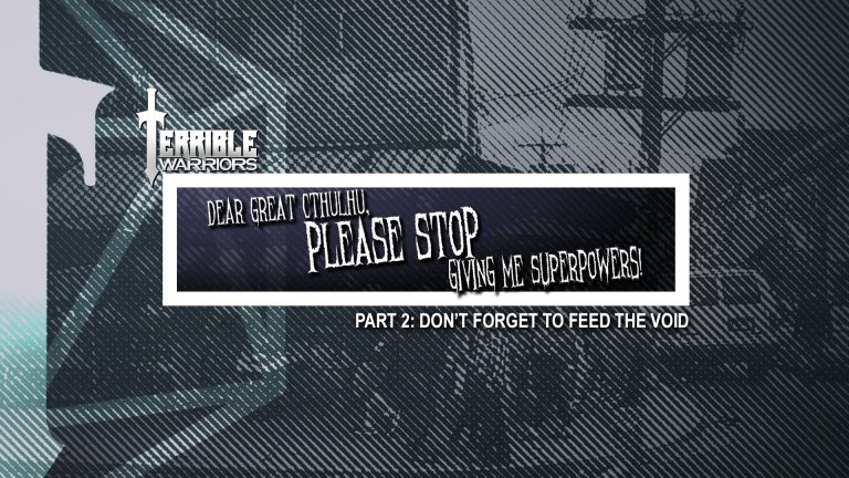 Terrible Warriors: Dear Great Cthulhu, Part 02