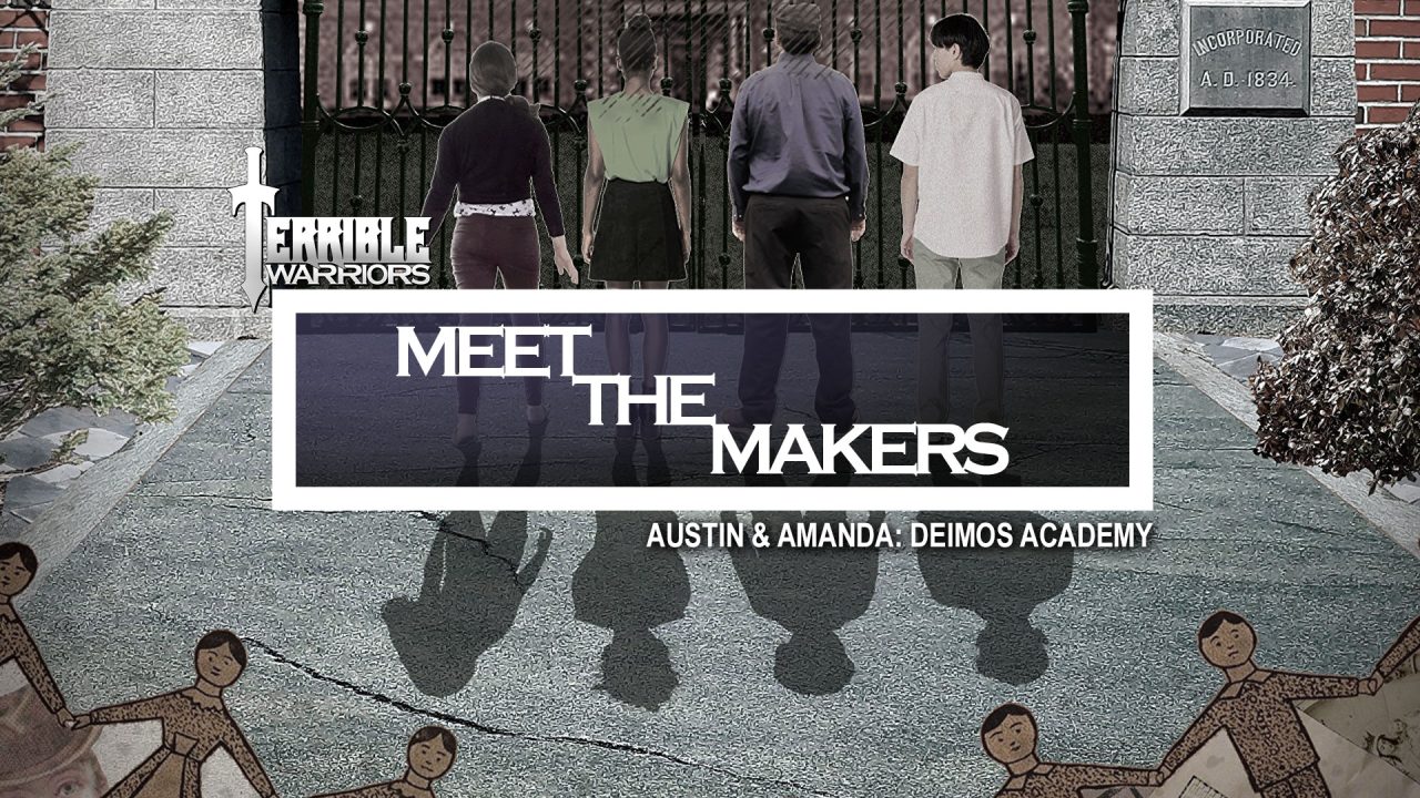 Terrible Warriors – Meet the Makers: Austin & Amanda (Deimos Academy)