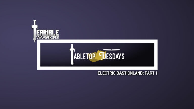 Terrible Warriors: Tabletop Tuesdays (Electric Bastionland, Part 1)