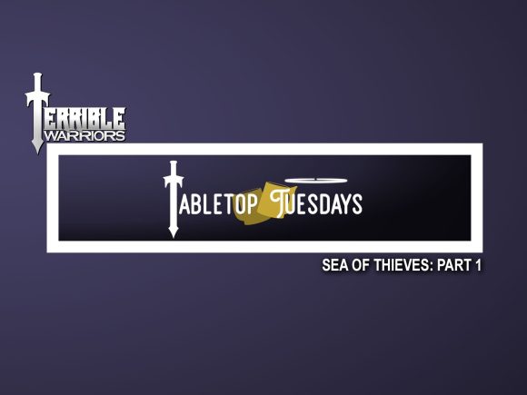 terrible-warriors-tabletop-tuesdays-sea-of-thieves-part-1 276782
