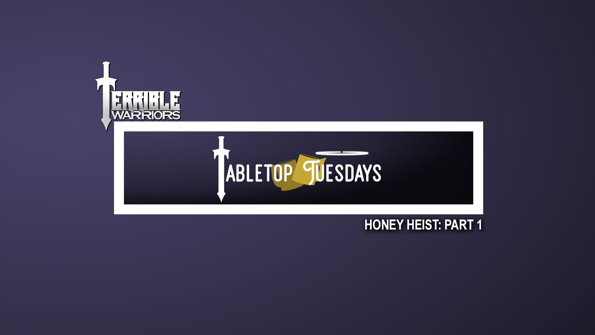 terrible warriors tabletop tuesdays honey heist part 1 812618