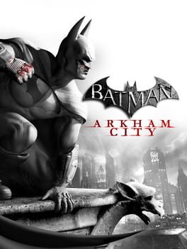 Batman: Arkham City Batman: Arkham City