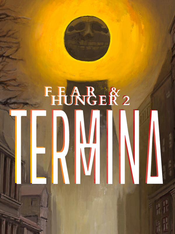 Fear & Hunger 2: Termina Fear & Hunger 2: Termina